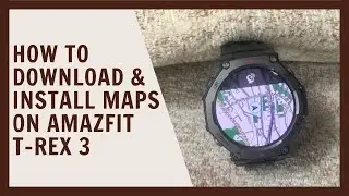How to download and install maps for offline use on Amazfit T Rex 3