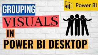 Grouping Visuals in Power BI Desktop