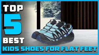 Best Kids Shoes for Flat Feet in 2026 - Top 5 Review