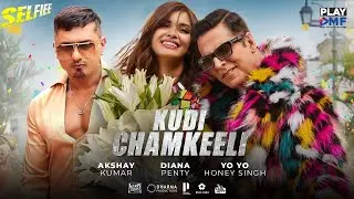 Kudi Chamkeeli (Selfiee) - Akshay Kumar | Yo Yo Honey Singh