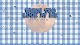 [lyrics] Obito ft.Seachains - “When you look at me” ||#chnh