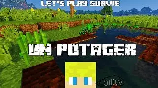 Let's Play Survie - Un Potager