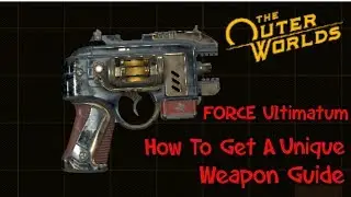 The Outer Worlds - FORCE Ultimatum - How To Get A Unique Weapon Guide