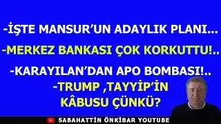 İŞTE MANSUR'UN ADAYLIK PLANI...MERKEZ BANKASI BÖYLE KORKUTTU!..KARAYILAN'DAN YENİ APO BOMBASI!