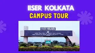 iiser kolkata campus tour | iiser campus tour | iiser kolkata campus