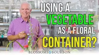 How to Use Vegetables as Flower Containers | Episode 61 of Blossoms and Bourbon