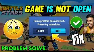Battle Stars Game Some Problem Has Occurred.please Try Again Later. |Battle Star Game is Not Opening