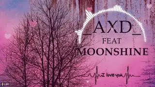 AxD feat. Moonshine - I Love You / Official Audio Music