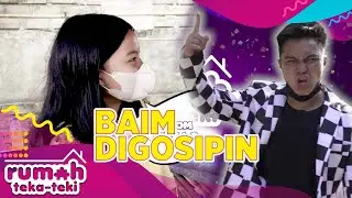 BAIM LANGSUNG DIGOSIPIN!  -  RUMAH TEKA TEKI