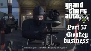 GTA 5 Story mode Part 37 Monkey business