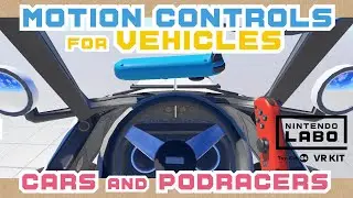 Motion Controls for Vehicles - Cars and Podracers in Nintendo Labo VR Kit