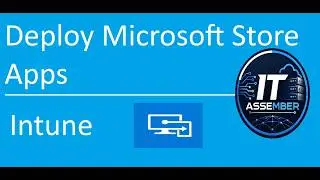 Deploying Microsoft store apps via Microsoft intune      