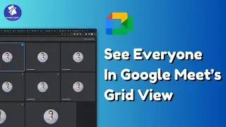 How to See All Participants in Google Meet Grid View – Full Gallery Fix