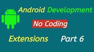 Android App Development || Create Android App Without Coding || Import Extensions || Part 6