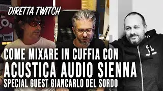 Come Mixare in cuffia con Acustica Audio Sienna - Special Guest Giancarlo Del Sordo Twitch Live #18