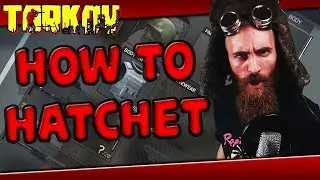 Escape from Tarkov - How to Hatchet GUIDE