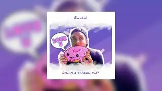Razihel - Love U (CYLAN & YAAS1EL Remix/Flip)