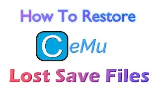 How To Restore Lost Cemu Save Files Without Losing