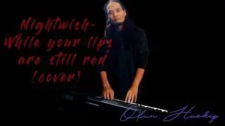 NIGHTWISH - WHILE YOUR LIPS ARE STILL RED (Olun Haokip Piano Cover)
