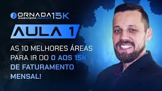 AULA 1: AS 10 MELHORES ÁREAS PARA IR DO 0 AOS 15K DE FATURAMENTO MENSAL!