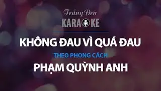 KARAOKE Không Đau Vì Quá Đau - Phạm Quỳnh Anh