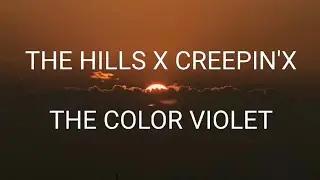 THE HILLS X CREEPIN'XTHE COLOR VIOLET (Lyrics) - THE WEEKND & TORYLANEZ