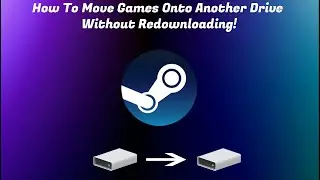 How To Move Steam Games To Another Drive Without Redownloading Your Games!