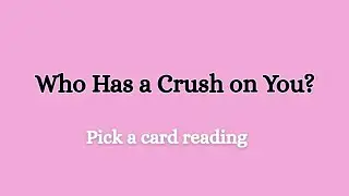 Who has a crush on you??? 🤔😍💖 Pick a Card Reading 