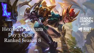 Hexplorer Shyvana, Day 3 Cycle 2 Ranked Season 8