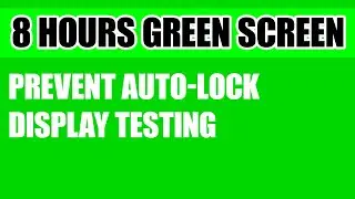 8 Hours Green Screen - Prevent Auto-lock - Display Testing