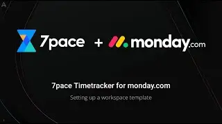 7pace Timetracker for monday.com - Setting up the workspace template