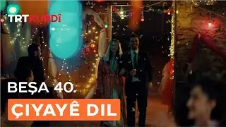 Çiyayê Dil - Beşa 40.