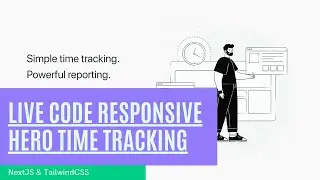 Live Code Responsive Hero Landingpage Time Tracking [NextJS + TailwindCSS] Part 3