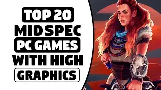 Top 20 Best Low/Mid Spec Pc Games ( 512MB/1GB/2GB - VRam ) ( 2GB/4GB/8GB - RAM )