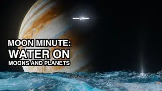 Moon Minute: Water on Moons and Planets