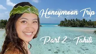 Honeymoon Trip - Part II : Tahiti