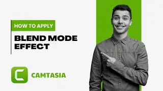 How To Use the Blend Mode Visual Effect in Camtasia