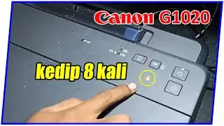 CARA RESET PRINTER CANON G1020 error 1726 berkedip 8 kali
