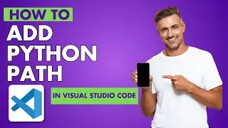 How to Add Python Path in Visual Studio Code | Full Tutorial