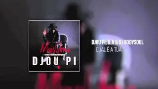 Djou Pi, B.A & DJ BodySoul - Qual é a Tua