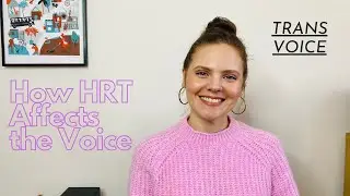 Trans Voice: Does HRT affect the voice?