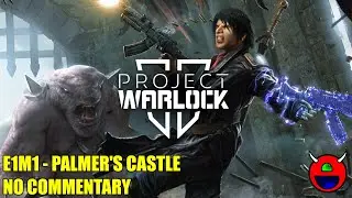 Project Warlock II (Early Access) - E1M1 Palmer's Castle (OLD VERSION) - No Commentary