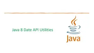 DATE & TIME API: Java 8 Date API Utilities | Java 8 Version