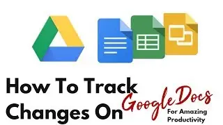 How To Track Changes On GoogleDocs For Amazing Productivity