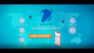 Giới thiệu dịch vụ vé điện tử VNPT eTicket