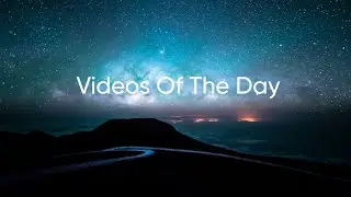 My Videos Of The Day