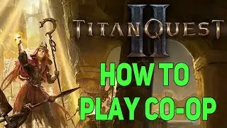 Titan Quest 2 How To Play Multiplayer, How To Play Coop Titan Quest ll