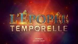 L'ÉPOPÉE TEMPORELLE SAISON 2 - THEME PRINCIPAL et COMEDIES - MUSIQUES OFFICIELLES -