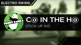 Electro Swing | C@ in the H@ - Stick Up Kid