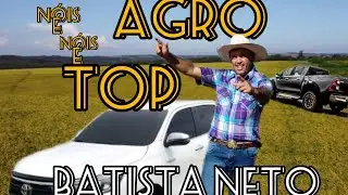 NÓIS É AGRO NÓIS É TOP. Batista Neto ( clipe oficial)